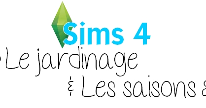 Les Sims 4 : Saisons de jardinage, organisez vos plantes par saison